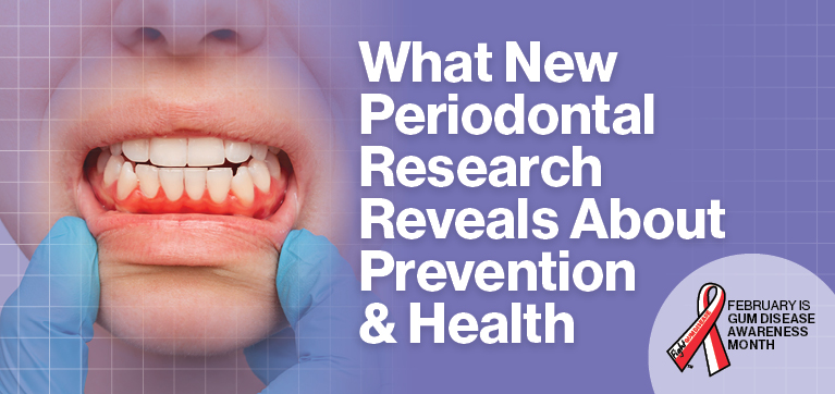 What New Periodontal Research Reveals About Prevention & Health